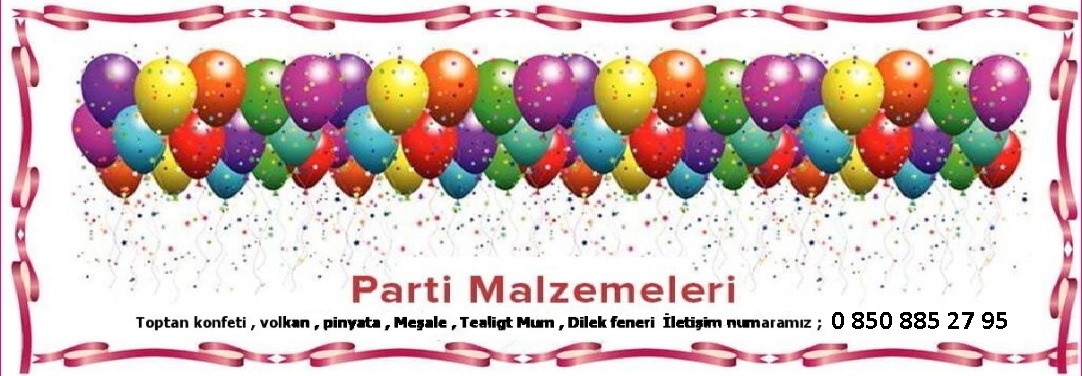 Toptan Parti Malzemeleri Toptan Dilek balonu , meşale  , volkan , Pinyata , Tealight Mum